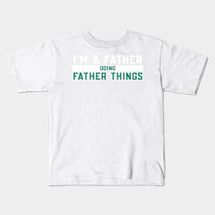 I'm A Father Doing Father Things Kids T-Shirt